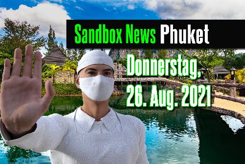 Sandbox News aus Phuket - Do. 26. Aug. 2021 - Reisenews Thailand - Bild 1